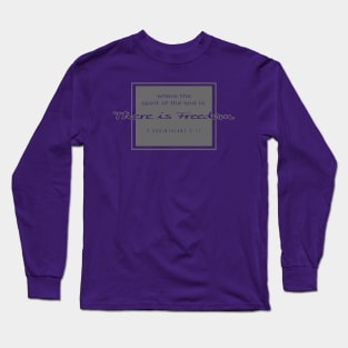 Where The Spirit Of The Lord Is, There Is Freedom - 2 Corinthians 3:17 | Bible Quotes Long Sleeve T-Shirt